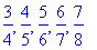 3/4, 4/5, 5/6, 6/7, 7/8