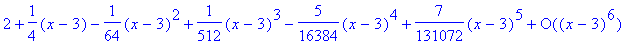 series(2+1/4*(x-3)-1/64*(x-3)^2+1/512*(x-3)^3-5/163...