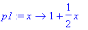 p1 := proc (x) options operator, arrow; 1+1/2*x end...