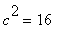 c^2 = 16