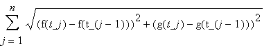 Sum(sqrt((f(t_j)-f(t_(j-1)))^2+(g(t_j)-g(t_(j-1)))^...